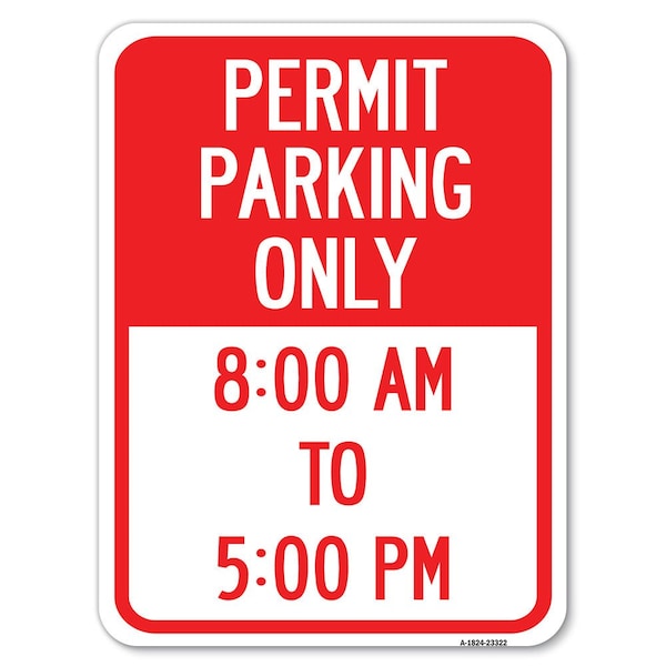 Permit Parking 8-00 Am to 5-00 Pm Heavy-Gauge Alum Rust Proof Parking Sign, 18" x 24", A-1824-23322